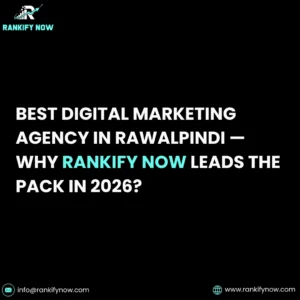 Best Digital Marketing Agency in Rawalpindi — Why Rankify Now Leads the Pack in 2026