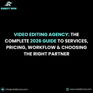 Video Editing Agency: The Complete 2026 Guide to Services, Pricing, Workflow & Choosing the Right Partner