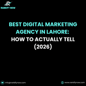 Best Digital Marketing Agency in Lahore: How to Actually Tell (2026)
